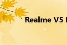 Realme V5 Pro可能正在运行